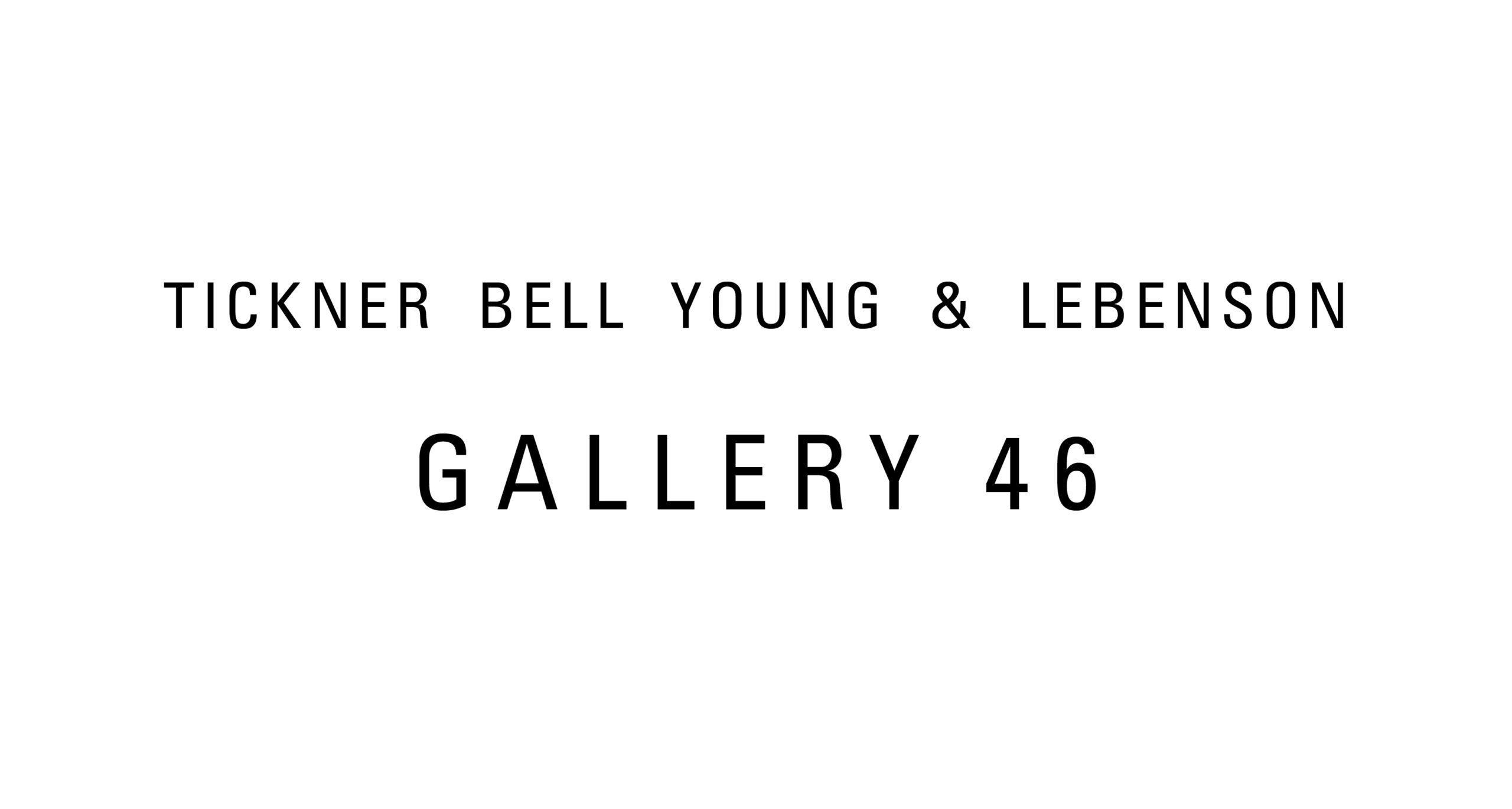 TICKNER BELL YOUNG & LEBENSON – GALLERY46